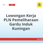 Lowongan Kerja PLN Pemeliharaan Gardu Induk Kuningan Tahun 2026 [Apply]