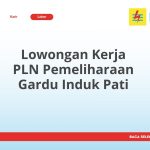 Lowongan Kerja PLN Pemeliharaan Gardu Induk Pati Tahun 2026 [Cepat]