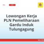 Lowongan Kerja PLN Pemeliharaan Gardu Induk Tulungagung Tahun 2026 [Resmi]
