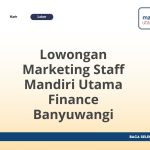 Lowongan Marketing Staff Mandiri Utama Finance Banyuwangi Tahun 2026 [Apply]