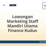Lowongan Marketing Staff Mandiri Utama Finance Kudus Tahun 2026