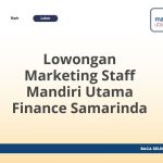 Lowongan Marketing Staff Mandiri Utama Finance Samarinda Tahun 2026 [Cepat]