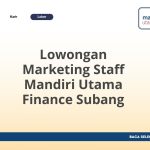 Lowongan Marketing Staff Mandiri Utama Finance Subang Tahun 2026 [Cepat]
