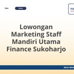 Lowongan Marketing Staff Mandiri Utama Finance Sukoharjo Tahun Ini [Update]