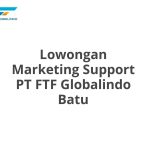 Lowongan Marketing Support PT FTF Globalindo Batu Tahun 2026 [Resmi]