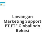 Lowongan Marketing Support PT FTF Globalindo Bekasi Terbaru 2026
