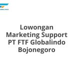 Lowongan Marketing Support PT FTF Globalindo Bojonegoro Terbaru [Cepat]