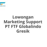 Lowongan Marketing Support PT FTF Globalindo Gresik Tahun 2026 [Apply]
