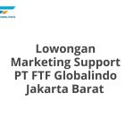 Lowongan Marketing Support PT FTF Globalindo Jakarta Barat Tahun 2026 [Apply]