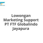 Lowongan Marketing Support PT FTF Globalindo Jayapura Tahun 2026 [Cepat]