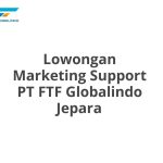 Lowongan Marketing Support PT FTF Globalindo Jepara Tahun 2026 [Cepat]