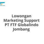 Lowongan Marketing Support PT FTF Globalindo Jombang Tahun 2026 [Cepat]
