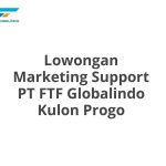 Lowongan Marketing Support PT FTF Globalindo Kulon Progo Terbaru 2026
