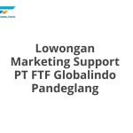 Lowongan Marketing Support PT FTF Globalindo Pandeglang Tahun Ini [Update]