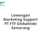 Lowongan Marketing Support PT FTF Globalindo Semarang Terbaru 2026