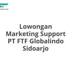 Lowongan Marketing Support PT FTF Globalindo Sidoarjo Tahun 2026
