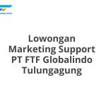 Lowongan Marketing Support PT FTF Globalindo Tulungagung Tahun 2026 [Apply]