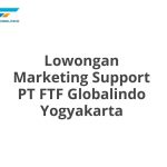 Lowongan Marketing Support PT FTF Globalindo Yogyakarta Tahun 2026 [Apply]