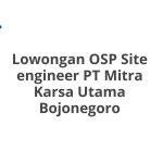 Lowongan OSP Site engineer PT Mitra Karsa Utama Bojonegoro Tahun 2026 [Apply]