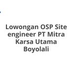 Lowongan OSP Site engineer PT Mitra Karsa Utama Boyolali Terbaru 2026