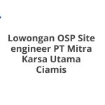 Lowongan OSP Site engineer PT Mitra Karsa Utama Ciamis Tahun 2026 [Apply]