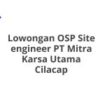 Lowongan OSP Site engineer PT Mitra Karsa Utama Cilacap Tahun 2026 [Update]
