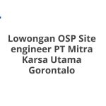 Lowongan OSP Site engineer PT Mitra Karsa Utama Gorontalo Terbaru 2026