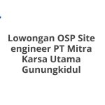 Lowongan OSP Site engineer PT Mitra Karsa Utama Gunungkidul Tahun 2026 [Apply]