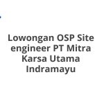 Lowongan OSP Site engineer PT Mitra Karsa Utama Indramayu Tahun 2026 [Resmi]