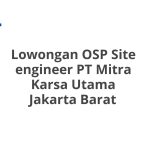Lowongan OSP Site engineer PT Mitra Karsa Utama Jakarta Barat Tahun 2026