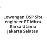 Lowongan OSP Site engineer PT Mitra Karsa Utama Jakarta Selatan Terbaru 2026