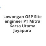 Lowongan OSP Site engineer PT Mitra Karsa Utama Jayapura Tahun 2026