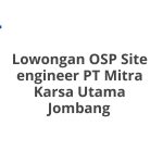 Lowongan OSP Site engineer PT Mitra Karsa Utama Jombang Terbaru 2026