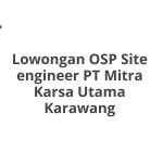 Lowongan OSP Site engineer PT Mitra Karsa Utama Karawang Tahun 2026 [Resmi]