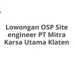 Lowongan OSP Site engineer PT Mitra Karsa Utama Klaten Tahun 2026 [Apply]