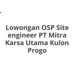 Lowongan OSP Site engineer PT Mitra Karsa Utama Kulon Progo Tahun 2026