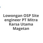 Lowongan OSP Site engineer PT Mitra Karsa Utama Magetan Tahun 2026 [Resmi]