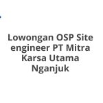 Lowongan OSP Site engineer PT Mitra Karsa Utama Nganjuk Tahun Ini [Update]