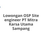 Lowongan OSP Site engineer PT Mitra Karsa Utama Sampang Terbaru [Cepat]