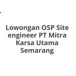Lowongan OSP Site engineer PT Mitra Karsa Utama Semarang Terbaru [Cepat]