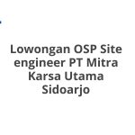 Lowongan OSP Site engineer PT Mitra Karsa Utama Sidoarjo Tahun Ini [Update]