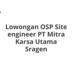 Lowongan OSP Site engineer PT Mitra Karsa Utama Sragen Terbaru 2026
