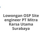 Lowongan OSP Site engineer PT Mitra Karsa Utama Surabaya Tahun 2026 [Apply]