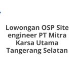 Lowongan OSP Site engineer PT Mitra Karsa Utama Tangerang Selatan Tahun 2026 [Apply]