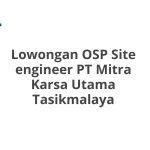 Lowongan OSP Site engineer PT Mitra Karsa Utama Tasikmalaya Tahun 2026 [Apply]