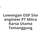 Lowongan OSP Site engineer PT Mitra Karsa Utama Temanggung Tahun 2026