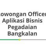 Lowongan Officer Aplikasi Bisnis Pegadaian Bangkalan Terbaru [Cepat]