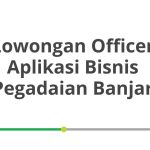 Lowongan Officer Aplikasi Bisnis Pegadaian Banjar Tahun 2026 [Resmi]