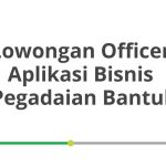 Lowongan Officer Aplikasi Bisnis Pegadaian Bantul Terbaru 2026