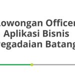Lowongan Officer Aplikasi Bisnis Pegadaian Batang Tahun 2026